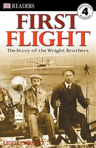 First Flight: The Wright Brothers (DK Readers, Level 4) by Leslie Garrett