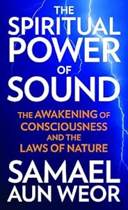 The Spiritual Power of Sound: The Awakening of Consciousness and the Laws of Nature