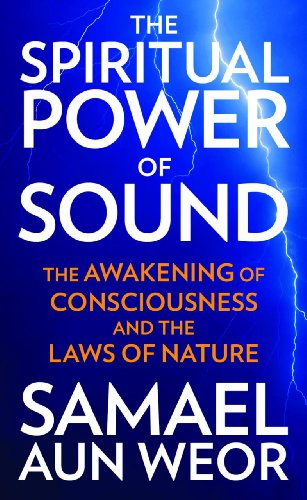 The Spiritual Power of Sound: The Awakening of Consciousness and the Laws of Nature by Samael Aun Weor