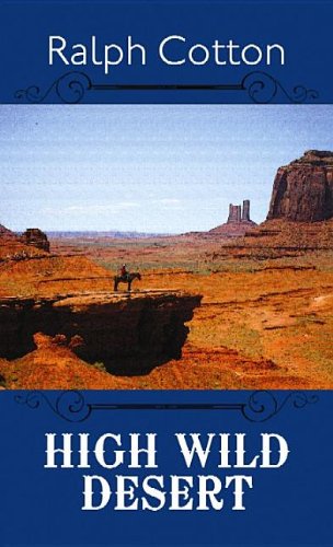 High wild desert by Ralph Cotton