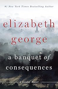 A Banquet of Consequences: A Lynley Novel