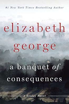 A Banquet of Consequences: A Lynley Novel