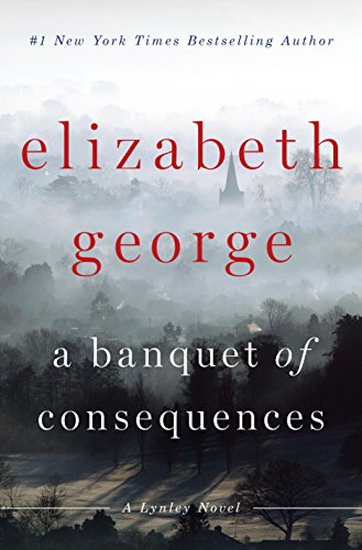 A Banquet of Consequences: A Lynley Novel by Elizabeth George