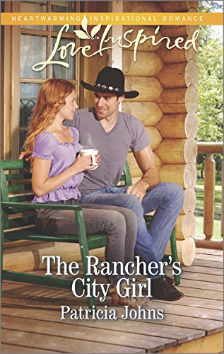 The Rancher's City Girl by Patricia Johns
