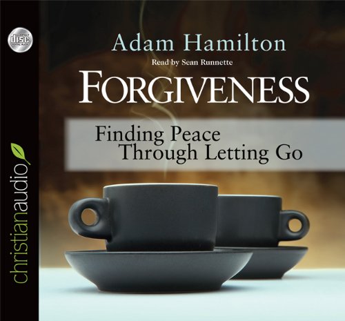 Forgiveness: Finding Peace Through Letting Go by Adam Hamilton