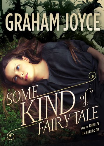 Some Kind of Fairy Tale: A Novel by Graham Joyce