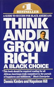 Think and Grow Rich: A Black Choice by by Dennis Kimbro and Napoleon Hill