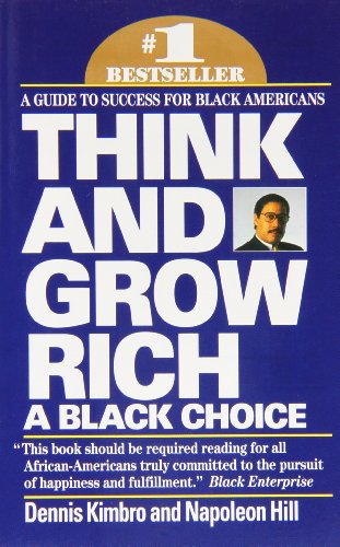 Think and Grow Rich: A Black Choice by by Dennis Kimbro and Napoleon Hill