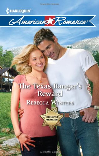 The Texas Ranger's Reward (Harlequin American Romance) by Rebecca Winters