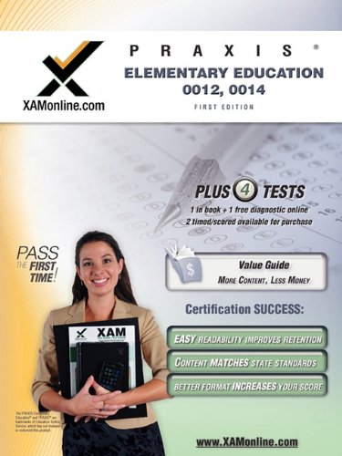 PRAXIS Elementary Education 0012, 0014 Test Prep Teacher Certification Test Prep Study Guide by Sharon A Wynne