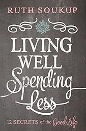 Living Well, Spending Less: 12 Secrets of the Good Life