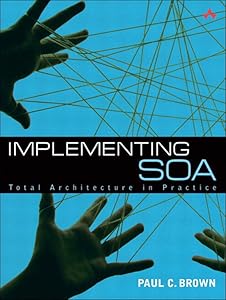 Implementing SOA: Total Architecture in Practice by Paul C. Brown