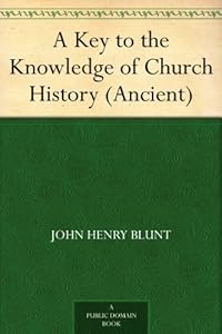 A Key to the Knowledge of Church History (Ancient)