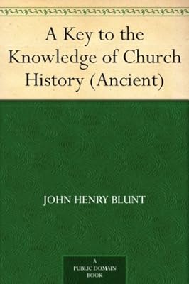 A Key to the Knowledge of Church History (Ancient)