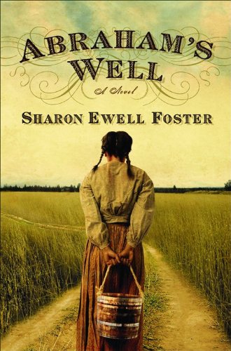 Abraham's Well: A Novel by Sharon Ewell Foster