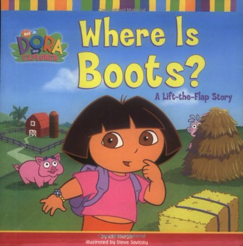 Where Is Boots?: A Lift-the-Flap Story (Dora the Explorer) by Kiki Thorpe