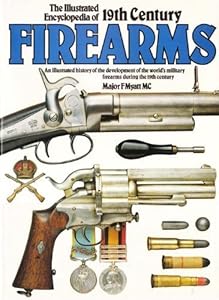 The Illustrated Encyclopedia of 19th Century Firearms