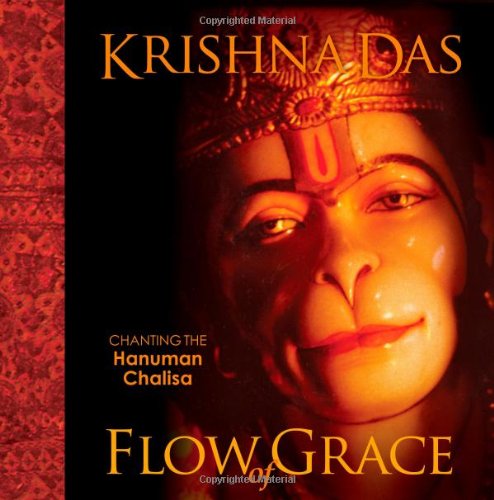 Flow of Grace: Chanting the Hanuman Chalisa by Krishna Das
