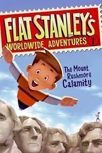 The Mount Rushmore Calamity (Flat Stanley's Worldwide Adventures, No. 1)