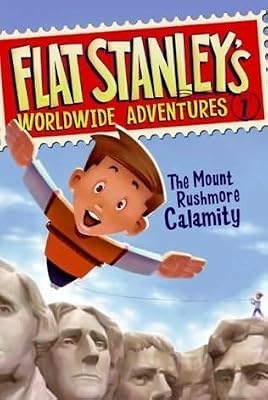 The Mount Rushmore Calamity (Flat Stanley's Worldwide Adventures, No. 1)