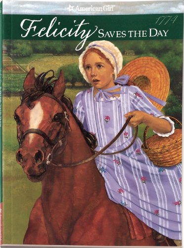 Felicity Saves The Day (American Girl Collection) by Valerie Tripp
