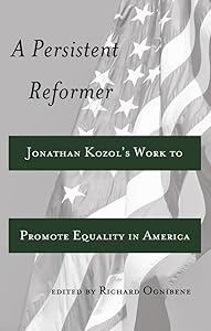A Persistent Reformer: Jonathan Kozol’s Work to Promote Equality in America (Adolescent Cultures, School, and Society)