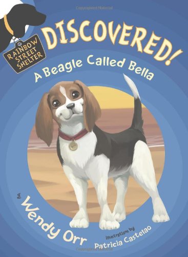 DISCOVERED! A Beagle Called Bella by Wendy Orr