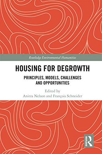 Housing for Degrowth: Principles, Models, Challenges and Opportunities (Routledge Environmental Humanities) by Anitra Nelson