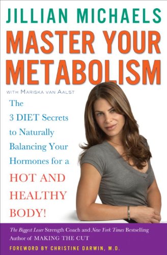 Master Your Metabolism: The 3 Diet Secrets to Naturally Balancing Your Hormones for a Hot and Healthy Body! by Jillian Michaels