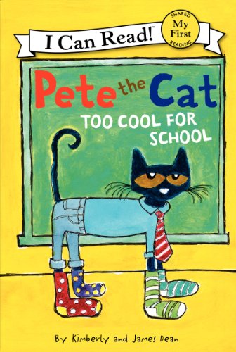Pete the Cat: Too Cool for School by James Dean