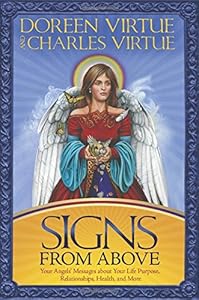 Signs From Above: Your Angels' Messages about Your Life Purpose, Relationships, Health, and More