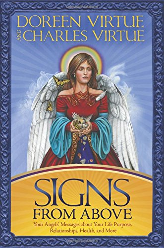 Signs From Above: Your Angels' Messages about Your Life Purpose, Relationships, Health, and More by Doreen Virtue