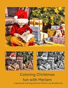 Coloring Christmas fun with Meriam: A grayscale coloring book