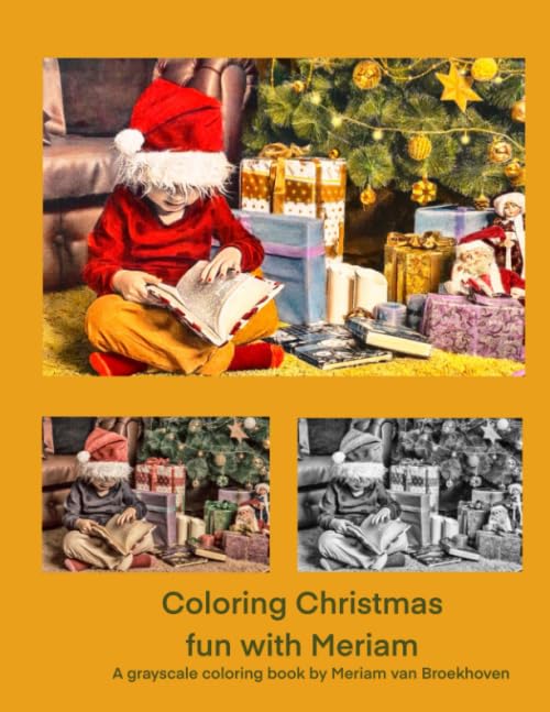 Coloring Christmas fun with Meriam: A grayscale coloring book by Meriam van Broekhoven