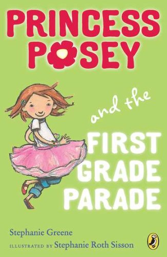 Princess Posey and the First Grade Parade: Book 1 by Stephanie Greene
