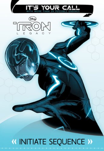 Tron: Legacy: It's Your Call: Initiate Sequence by Carla Jablonski