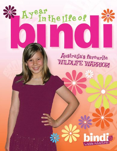 A Year in the Life of Bindi (Bindi Wildlife Adventures) by Bindi