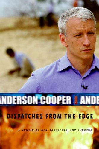 Dispatches from the edge by Anderson Cooper