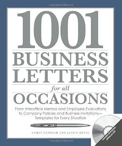 1001 Business Letters for All Occasions: From Interoffice Memos and Employee Evaluations to Company Policies and Business Invitations - Templates for Every Situation