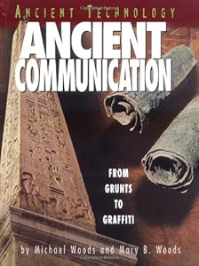 Ancient Communication: From Grunts to Graffiti (Ancient Technology)