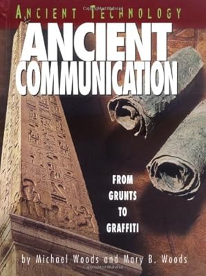 Ancient Communication: From Grunts to Graffiti (Ancient Technology)