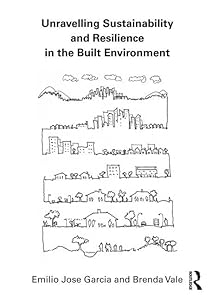 Unravelling Sustainability and Resilience in the Built Environment by Emilio Jose Garcia