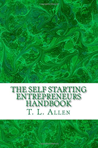 The Self Starting Entrepreneurs Handbook by T. L. Allen