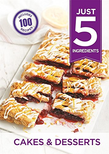 Just 5: Cakes &amp; Desserts: Make life simple with 100 recipes using 5 ingredients or fewer by Hamlyn