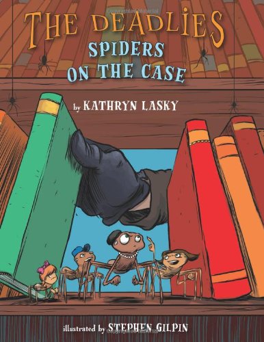 The Deadlies: Spiders on the Case by Kathryn Lasky