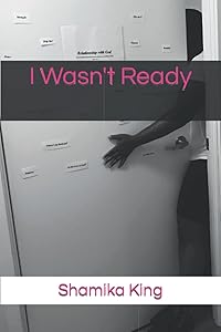 I Wasn't Ready by Shamika King
