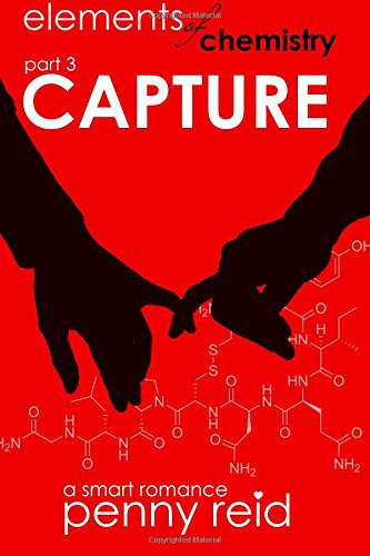 Capture: Elements of Chemistry by Penny Reid