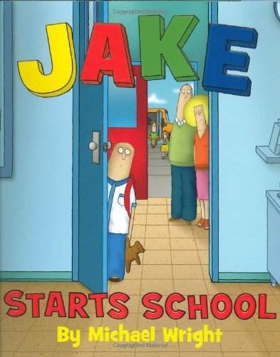 Jake Starts School by Michael Wright