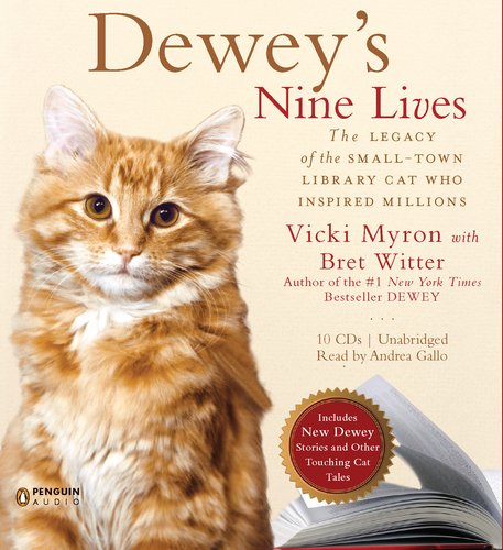 Dewey's Nine Lives: The Magic of a Small-town Library Cat Who Touched Millions by Vicki Myron