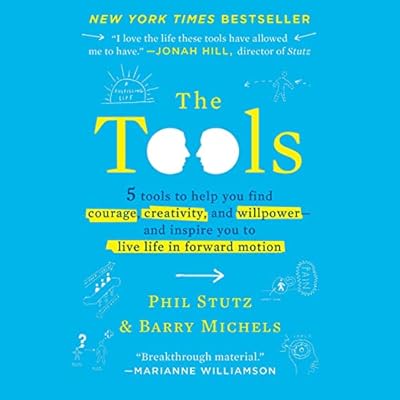 The Tools: Transform Your Problems into Courage, Confidence, and Creativity